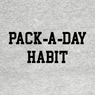 Pack-a-Day Habit - Black Lettering T-Shirt